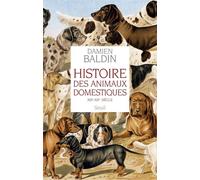 Histoire des animaux domestiques (XIXe-XXe siècle) - Damien Baldin - Seuil - broché - Etude