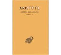 Aristote. Histoire des animaux, tome 1, livres I-IV