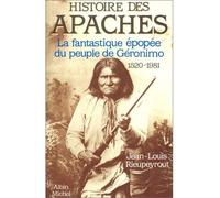 Histoire des Apaches – La fantastique épopée du peuple de Géronimo, 1520-1981