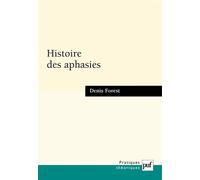 Histoire des aphasies Une anatomie de l'expression - Denis Forest - Puf - broché - Etude