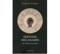 Histoire des Arabes de 1500 à nos jours - Eugene L. Rogan - Perrin - broché - Essai