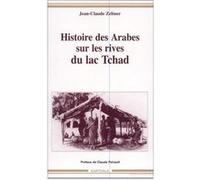 Histoire des Arabes sur les rives du lac Tchad Jean-Claude Zeltner (Auteur)