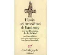 Histoire des archevêques de Hambourg ADAM DE BREME (Auteur), Jean-Baptiste Brunet-Jailly (Traduction)