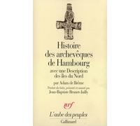 Histoire des archevêques de Hambourg: Avec une Description des îles du Nord