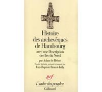 Histoire des archevêques de Hambourg Avec une Description des îles du Nord - ADAM DE BREME - Gallimard - broché - Livre