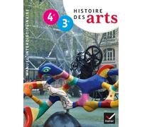 Histoire des Arts 4e-3e éd. 2013 - Manuel de l'élève