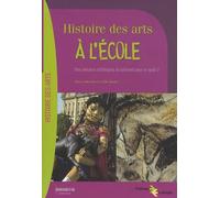 Histoire des arts à l'école : Des parcours artistiques et culturels pour le cycle 3 (1Cédérom)