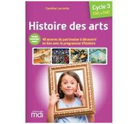 Histoire Des Arts Cm1 Cm2 Cycle 3 - 40 Oeuvres Du Patrimoine À Découvrir Avec Le Programme D'histoire