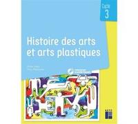Histoire des arts et arts plastiques - Cycle 3 + Ressources numériques Alain Saey (Auteur), Yves Pénisson (Auteur)