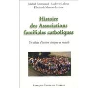 Histoire Des Associations Familiales Catholiques - Un Siècle D'action Civique Et Sociale Depuis Les Associations Catholiques De Chefs De Famille