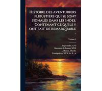 Histoire des aventuriers flibustiers qui se sont signalÃ(c)s dans les Indes. Contenant ce qu'ils y ont fait de remarquable ..