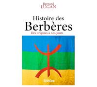 Histoire Des Berbères - Des Origines À Nos Jours