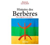 Histoire des Berbères Des origines à nos jours - Bernard Lugan - Rocher Eds Du - broché - Essai