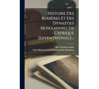 Histoire Des Berbères Et Des Dynasties Musulmanes De L'afrique Septentrionale...