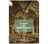 Histoire Des Bibliothèques - D'alexandrie Aux Bibliothèques Virtuelles