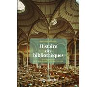 Histoire des bibliothèques D'Alexandrie aux bibliothèques virtuelles - 2nde édition - Frédéric Barbier - Armand Colin - broché - Essai