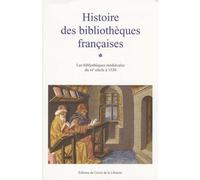Histoire Des Bibliothèques Françaises - Tome 1, Les Bibliothèques Médiévales Du Vie Siècle À 1530