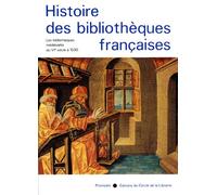 Histoire Des Bibliothèques Françaises - Tome 1, Les Bibliothèques Médiévales Du Vie Siècle À 1530
