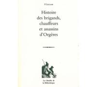 Histoire des brigands, chauffeurs et assassins d'Orgères - Pierre Leclair - La Bibliotheque - broché - Essai