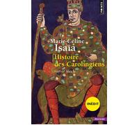 Histoire des Carolingiens VIIIe-Xe siècle - Marie-Céline Isaia - Points - Poche - Essai