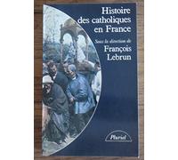 Histoire des catholiques en France : Du XVe siècle à nos jours