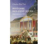 Histoire des Cent-Jours: mars-novembre 1815