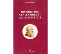 Thierry Halay – Histoire des centenaires et de la longévité – Étude – Broché