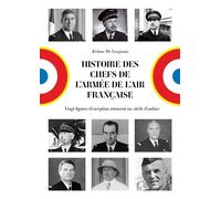 Histoire des chefs de l'armée de l'Air française Vingt figures d'exception retracent un siècle d'audace - Jérôme de Lespinois - Pierre De Taillac - broché - Essai