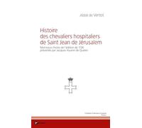Histoire des chevaliers hospitaliers de Saint Jean de Jérusalem