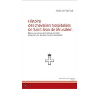 Histoire des chevaliers hospitaliers de Saint Jean de Jérusalem