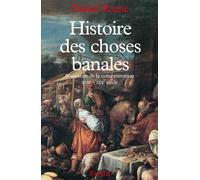 Histoire des choses banales Naissance de la consommation (XVIIe-XIXe siècle) - Daniel Roche - Fayard - broché - Livre
