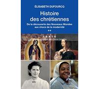 Histoire des chrétiennes T2: De la découverte des nouveaux mondes aux chocs de la modernité