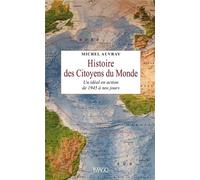 Histoire Des Citoyens Du Monde - Un Idéal En Action, De 1945 À Nos Jours