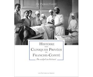Histoire des cliniques privées de Franche-Comté: Du scalpel au bistouri
