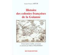 Histoire Des Colonies Françoises De La Guyanne