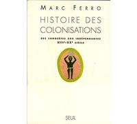 Histoire des colonisations. Des conquêtes aux indépendances (XIIIe-XXe siècle)