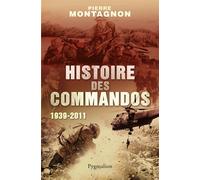Histoire des commandos 1939-2011 - Pierre Montagnon - Pygmalion - broché - Essai
