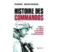 Histoire des commandos De 1945 à la prise d'otages à Marignane - Pierre Montagnon - Pygmalion - broché - Etude