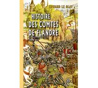 Histoire des Comtes de Flandre: Tome 1, Des origines au XIIIe siècle
