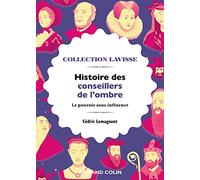 Histoire des conseillers de l'ombre: Le pouvoir sous influence