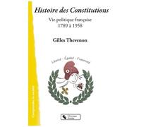 Histoire Des Constitutions - Vie Politique Française 1789-1958
