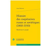 Histoire Des Coopératives Russes Et Soviétiques (1860-1930) - Moderniser Le Peuple