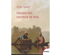 Histoire des coureurs de bois – Amérique du Nord (1600-1840) – Perrin