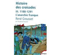 René Grousset – Histoire des croisades et du royaume franc de Jérusalem, Tome 3 (1188-1291) – Poche
