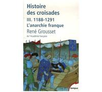 René Grousset – Histoire des croisades et du royaume franc de Jérusalem, Tome 3 (1188-1291) – Poche