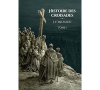 Histoire des croisades - Tome 1: - Edition illustrée par 100 gravures