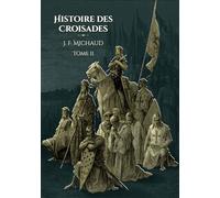 Histoire des croisades - Tome 2: - Edition illustrée par 100 gravures
