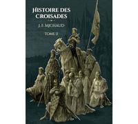 Histoire des croisades - Tome 2: - Edition illustrée par 100 gravures