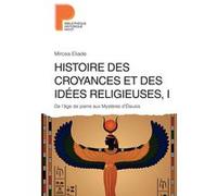 Mircea Eliade – Histoire des croyances et des idées religieuses – Tome 1 – Broché (Payot)