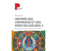 Mircea Eliade – Histoire des croyances et des idées religieuses – Vol. 2 – Broché